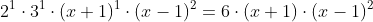 2^1\cdot3^1\cdot(x+1)^1\cdot(x-1)^2=6\cdot(x+1)\cdot(x-1)^2