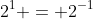 2^1 = 2^{-1}