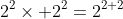 2^2\times 2^2=2^{2+2}