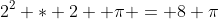 2^2 * 2  \pi = 8 \pi