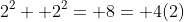 2^2+ 2^2= 8= 4(2)