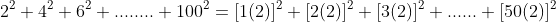 2^2+4^2+6^2+........+100^2=[1(2)]^2+[2(2)]^2+[3(2)]^2+......+[50(2)]^2