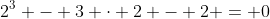 2^3 - 3 \cdot 2 - 2 = 0