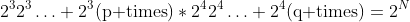 2^32^3\ldots 2^3(\text{p times})*2^42^4\ldots 2^4(\text{q times})=2^N