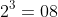 2^3=08