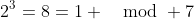 2^3=8=1 \mod 7