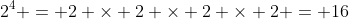 2^4 = 2 \times 2 \times 2 \times 2 = 16