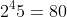 2^45=80