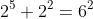 2^5+2^2=6^2