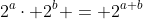 2^a\cdot 2^b = 2^{a+b}