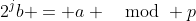 2^jb = a \mod p