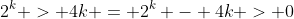 2^k > 4k = 2^k - 4k > 0