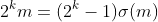 2^km=(2^k-1)\sigma(m)