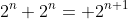 2^n+2^n= 2^{n+1}