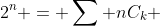 2^n = \sum nC_k 