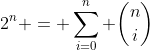 2^n = \sum_{i=0}^n \binom{n}{i}