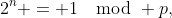 2^n = 1\mod p,