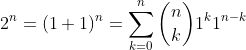 2^n=(1+1)^n=\sum\limits^n_{k=0}\binom{n}{k}1^k1^{n-k}