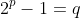 2^p-1=q