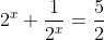 2^x+\frac{1}{2^x}=\frac{5}{2}