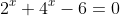 2^x+4^x-6=0