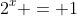 2^x = 1