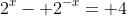 2^x- 2^{-x}= 4