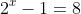 2^x-1=8