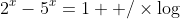 2^x-5^x=1  /\times\log