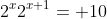 2^x2^{x+1}= 10