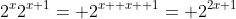 2^x2^{x+1}= 2^{x+ x+ 1}= 2^{2x+1}