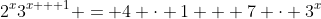 2^x3^{x + 1} = 4 \cdot 1 + 7 \cdot 3^x