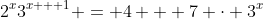 2^x3^{x + 1} = 4 + 7 \cdot 3^x