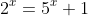 2^x=5^x+1