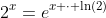 2^x=e^{x \cdot \ln(2)}