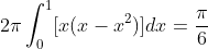 2{\pi}\int_{0}^{1}[x(x-x^{2})]dx=\frac{\pi}{6}