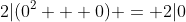 2|(0^2 + 0) = 2|0
