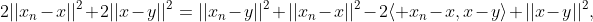 2||x_n-x||^2+2||x-y||^2=||x_n-y||^2+||x_n-x||^2-2\langle x_n-x,x-y\rangle+||x-y||^2,