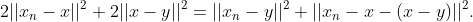 2||x_n-x||^2+2||x-y||^2=||x_n-y||^2+||x_n-x-(x-y)||^2.