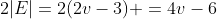 2|E|=2(2v-3) =4v-6
