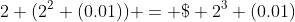 2 (2^2 (0.01)) = \$ 2^3 (0.01)