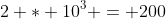 2 * 10^{3} = 200