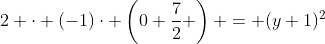 2 \cdot (-1)\cdot \left(0+\frac72 \right) = (y+1)^2