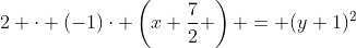 2 \cdot (-1)\cdot \left(x+\frac72 \right) = (y+1)^2