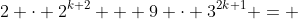 2 \cdot 2^{k+2} + 9 \cdot 3^{2k+1} = 