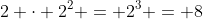 2 \cdot 2^2 = 2^3 = 8