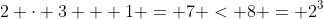 2 \cdot 3 + 1 = 7 < 8 = 2^3