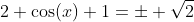 2 \cos(x)+1=\pm \sqrt{2}