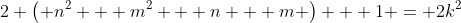 2 \left( n^2 + m^2 + n + m \right) + 1 = 2k^2