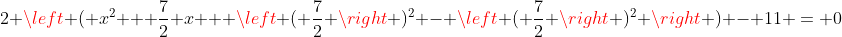 2 \left ( x^2 + \frac{7}{2} x + \left ( \frac{7}{2} \right )^2 - \left ( \frac{7}{2} \right )^2 \right ) - 11 = 0